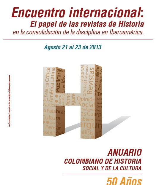 					Ver 2013: Ponencias Encuentro Internacional: El Papel de las Revistas de Historia  en la Consolidación de la Disciplina
				